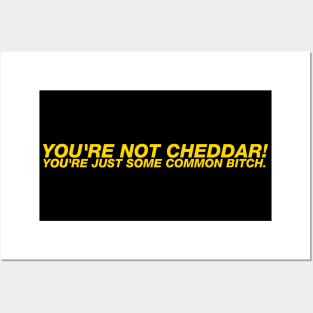 You're Not Cheddar Quote Posters and Art